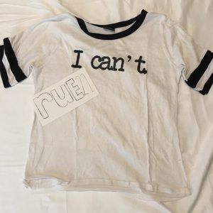 Rue 21 “I can’t” T-shirt